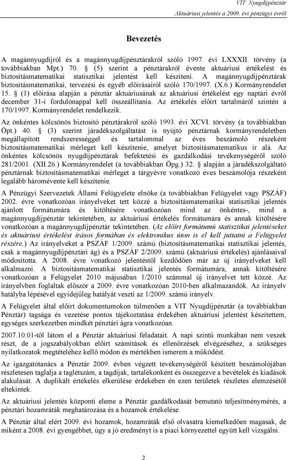 A magánnyugdíjpénztárak biztosításmatematikai, tervezési és egyéb előírásairól szóló 170/1997. (X.6.) Kormányrendelet 15.