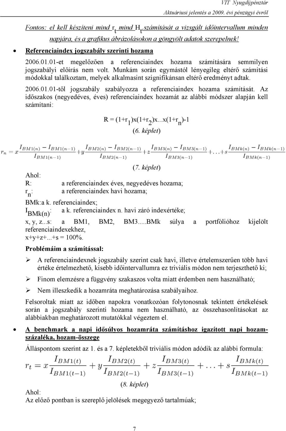 01-et megelőzően a referenciaindex hozama számítására semmilyen jogszabályi előírás nem volt.