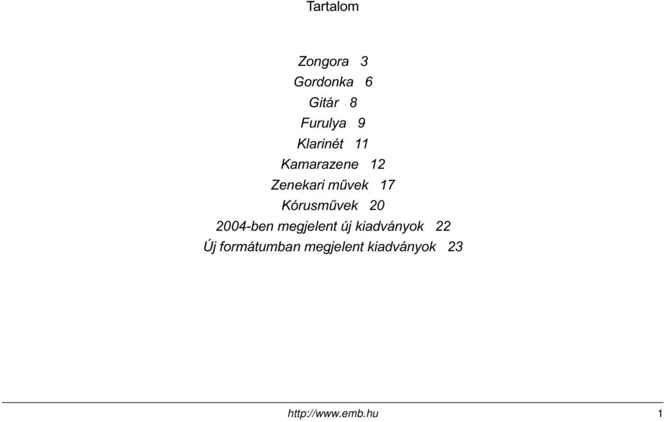 Kórusmûvek 20 2004-ben megjelent új kiadványok 22