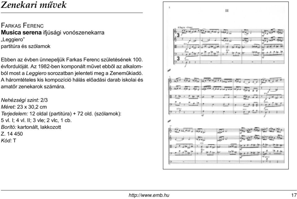 Az 1982-ben komponált mûvet ebbõl az alkalomból most a Leggiero sorozatban jelenteti meg a Zenemûkiadó.
