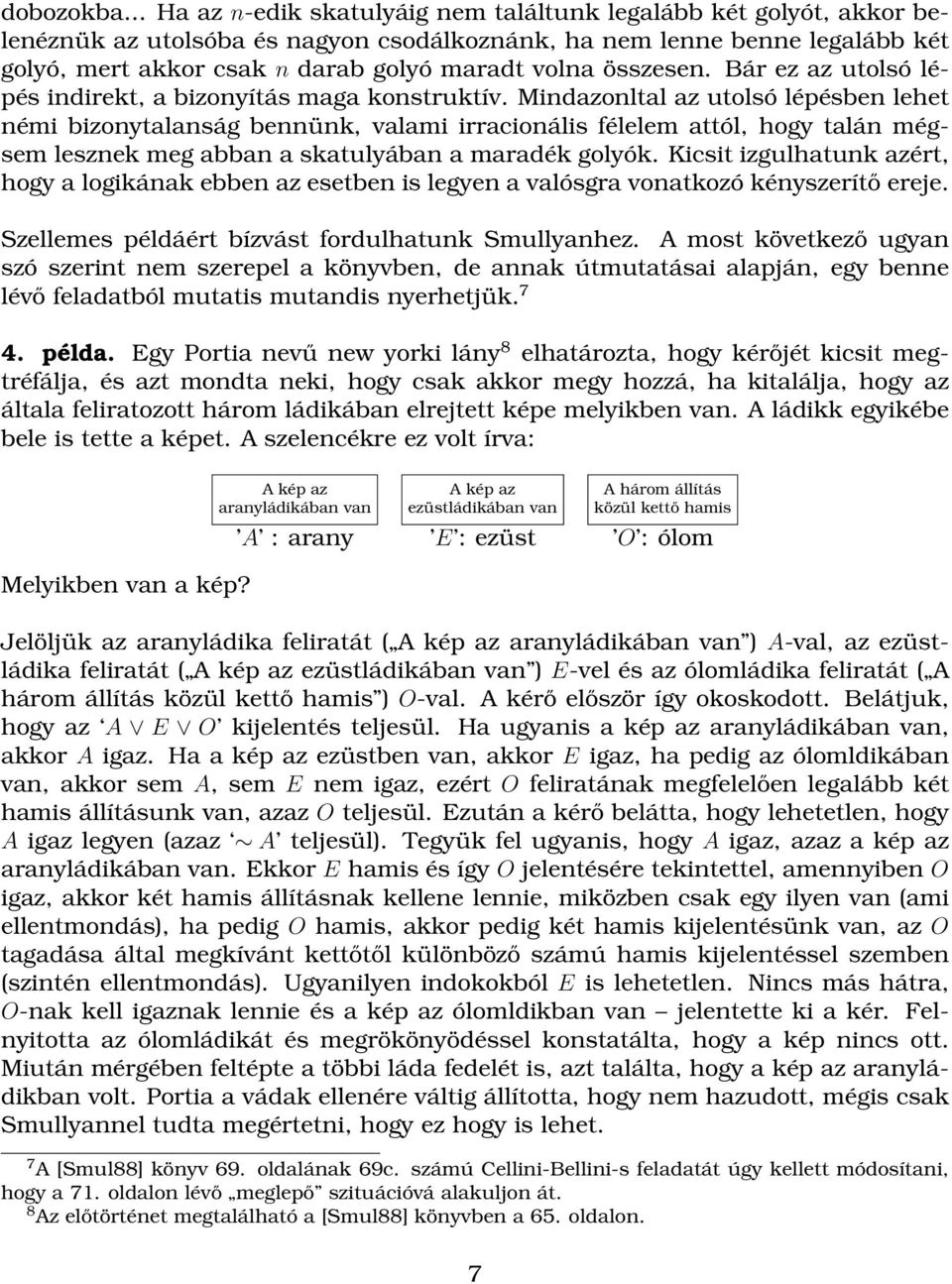 összesen. Bár ez az utolsó lépés indirekt, a bizonyítás maga konstruktív.