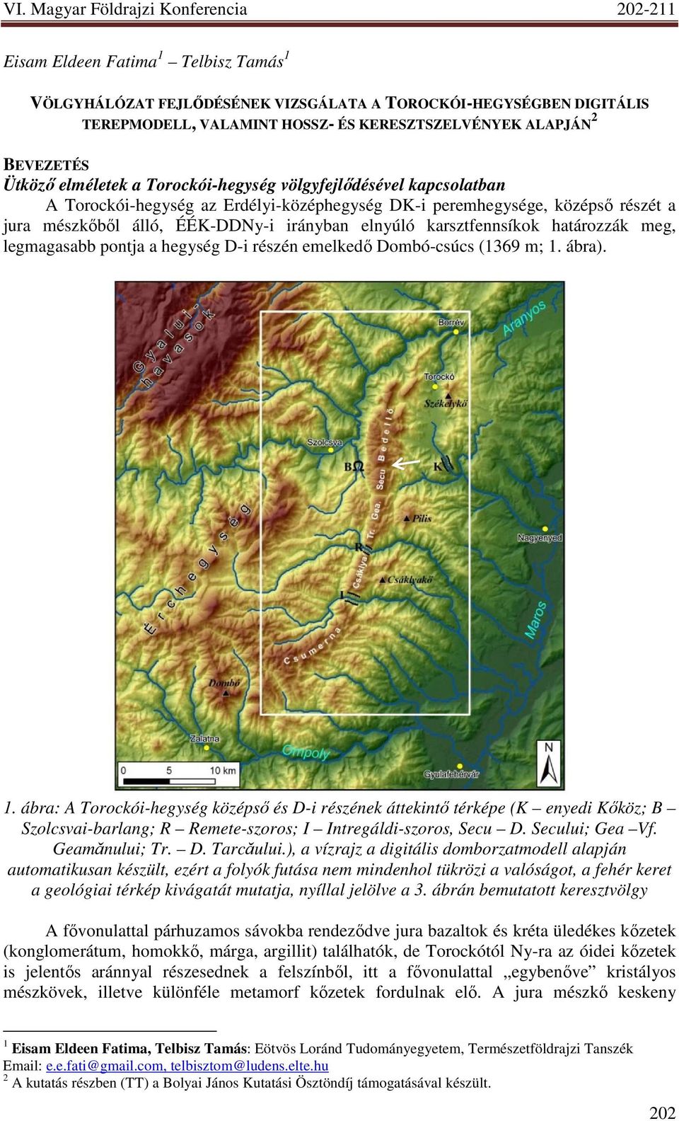 határozzák meg, legmagasabb pontja a hegység D-i részén emelkedı Dombó-csúcs (1369 m; 1.