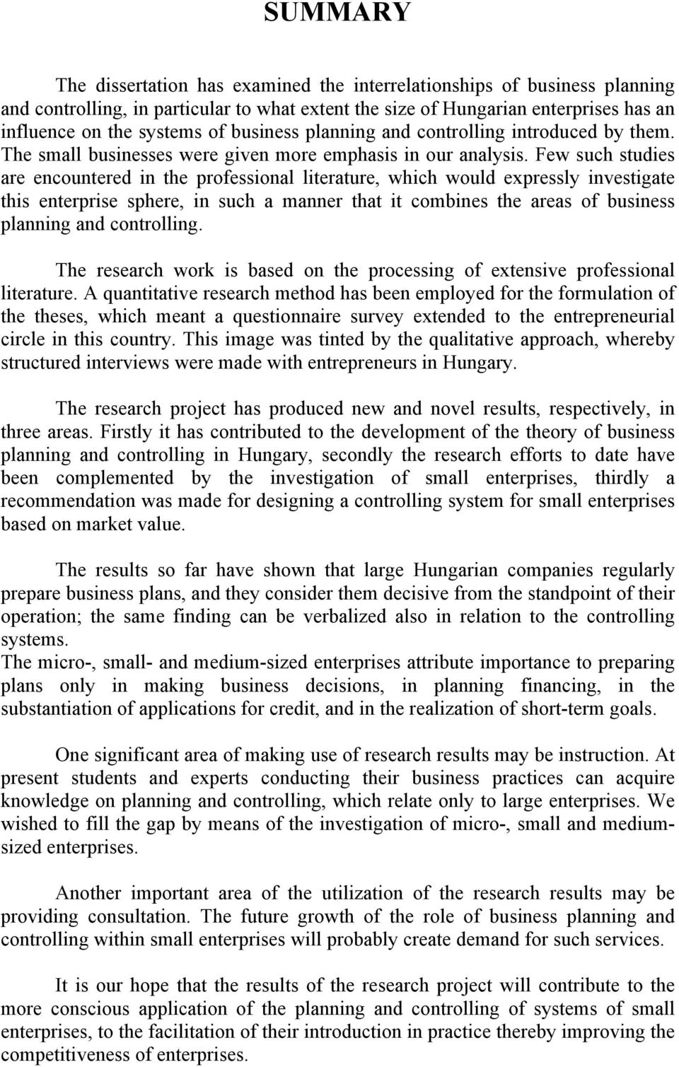 Few such studies are encountered in the professional literature, which would expressly investigate this enterprise sphere, in such a manner that it combines the areas of business planning and