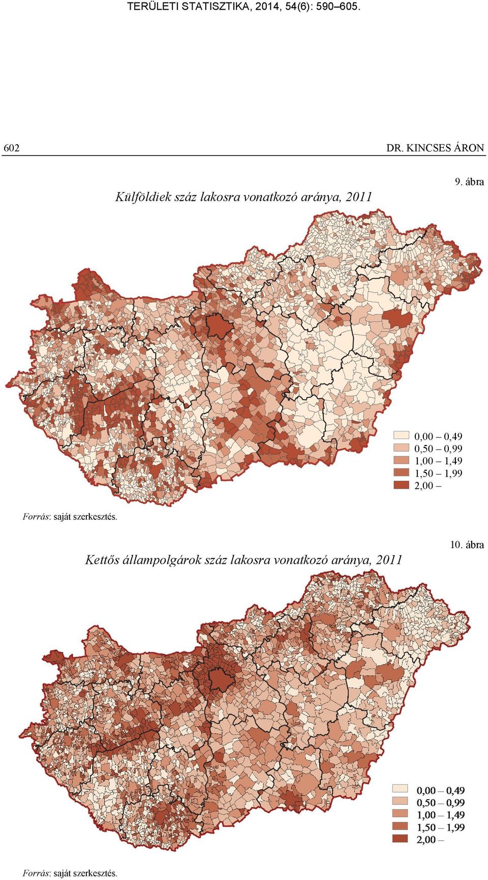 ábra Külföldiek száz lakosra vonatkozó aránya, 2011 0,00