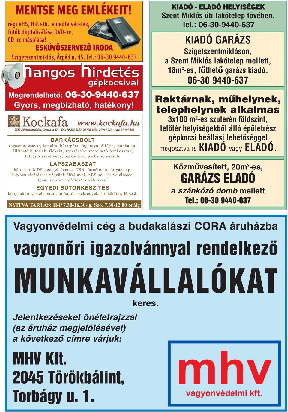 BARKÁCSBOLT ragasztó, csavar, lamello, bútorpánt, fogantyú, élfólia, munkalap, állítható bútorláb, fióksín, szekrénybe szerelhető fémkosarak, tolóajtó szerelvény, barkácsléc, párkány, küszöb.