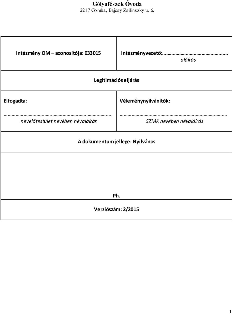 . aláírás Legitimációs eljárás Elfogadta:.