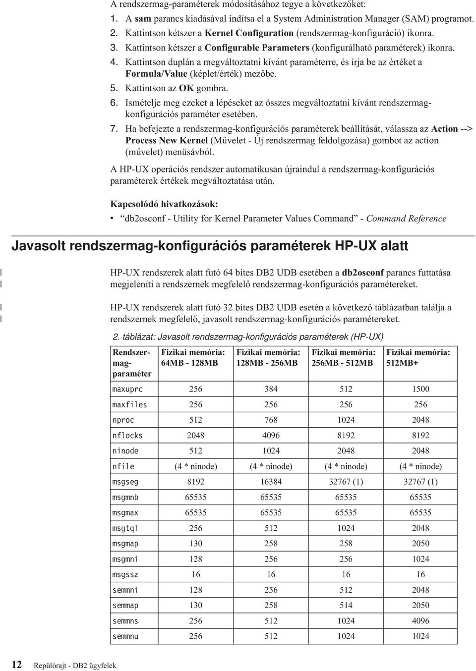 Kattintson duplán a megváltoztatni kívánt paraméterre, és írja be az értéket a Formula/Value (képlet/érték) mezőbe. 5. Kattintson az OK gombra. 6.