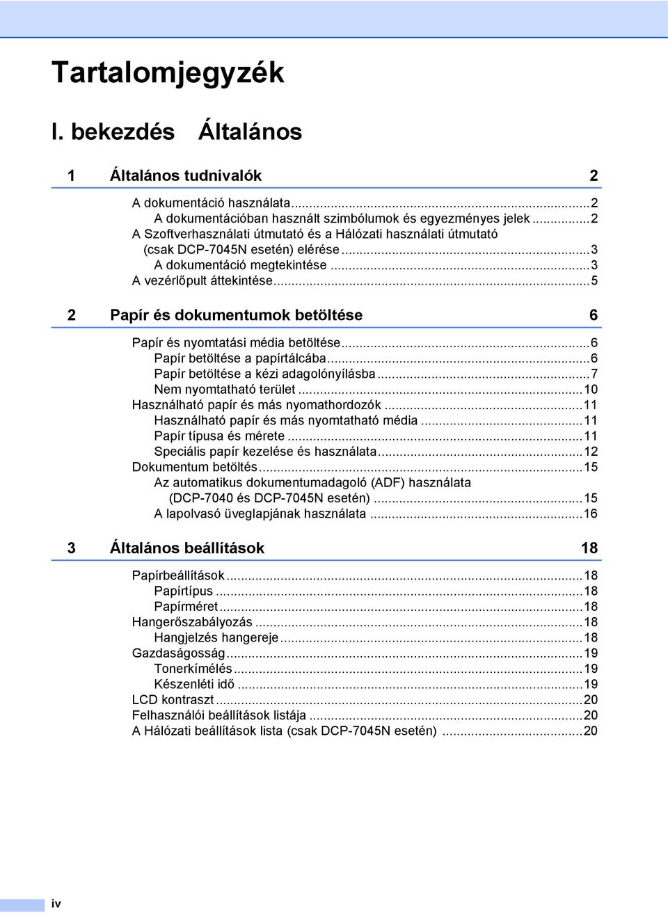 ..5 2 Papír és dokumentumok betöltése 6 Papír és nyomtatási média betöltése...6 Papír betöltése a papírtálcába...6 Papír betöltése a kézi adagolónyílásba...7 Nem nyomtatható terület.