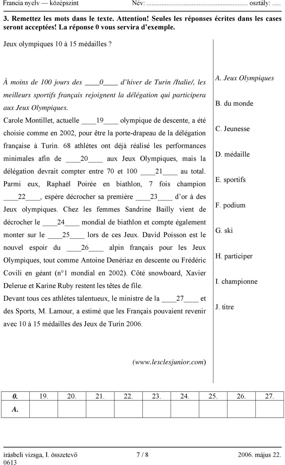 Carole Montillet, actuelle 19 olympique de descente, a été choisie comme en 2002, pour être la porte-drapeau de la délégation française à Turin.