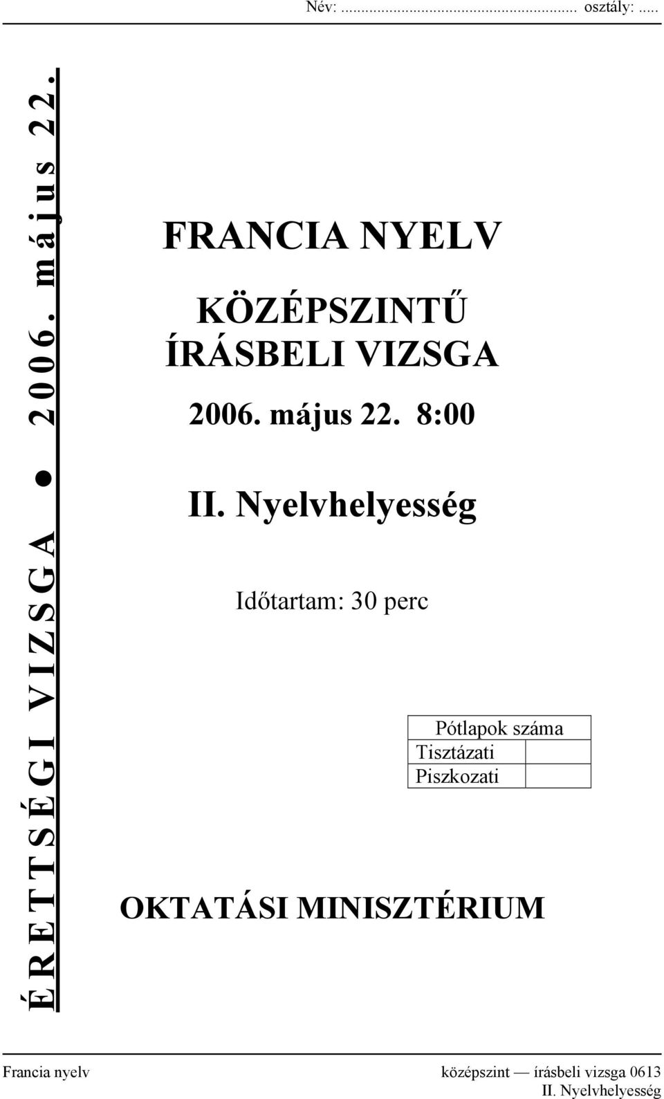 Nyelvhelyesség Időtartam: 30 perc Pótlapok száma Tisztázati