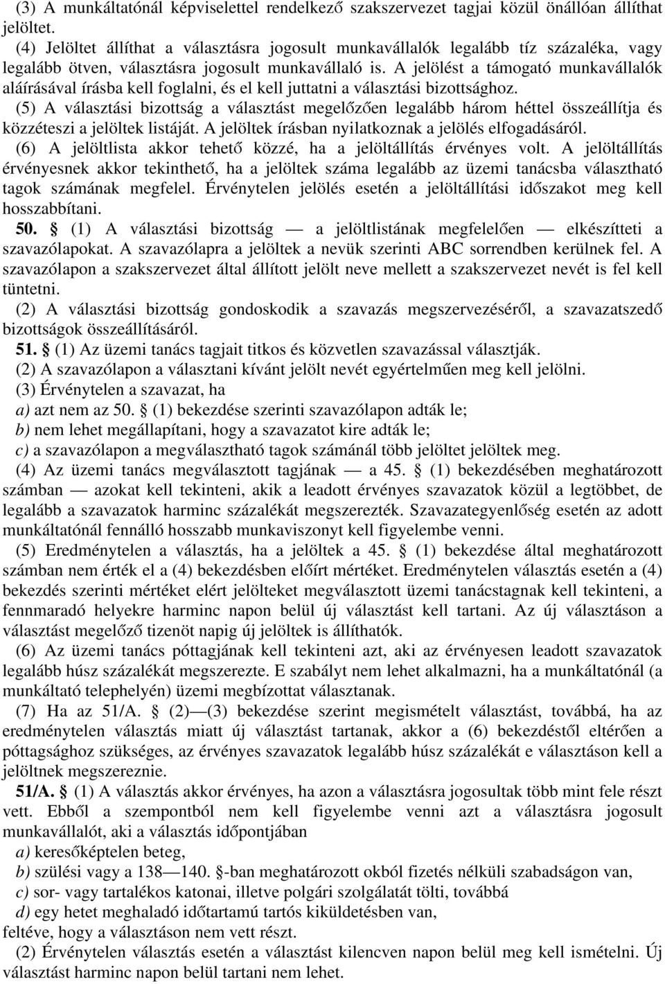 jelölést támogtó munkválllók láírásávl írásb kell fogllni, és el kell jutttni válsztási bizottsághoz.