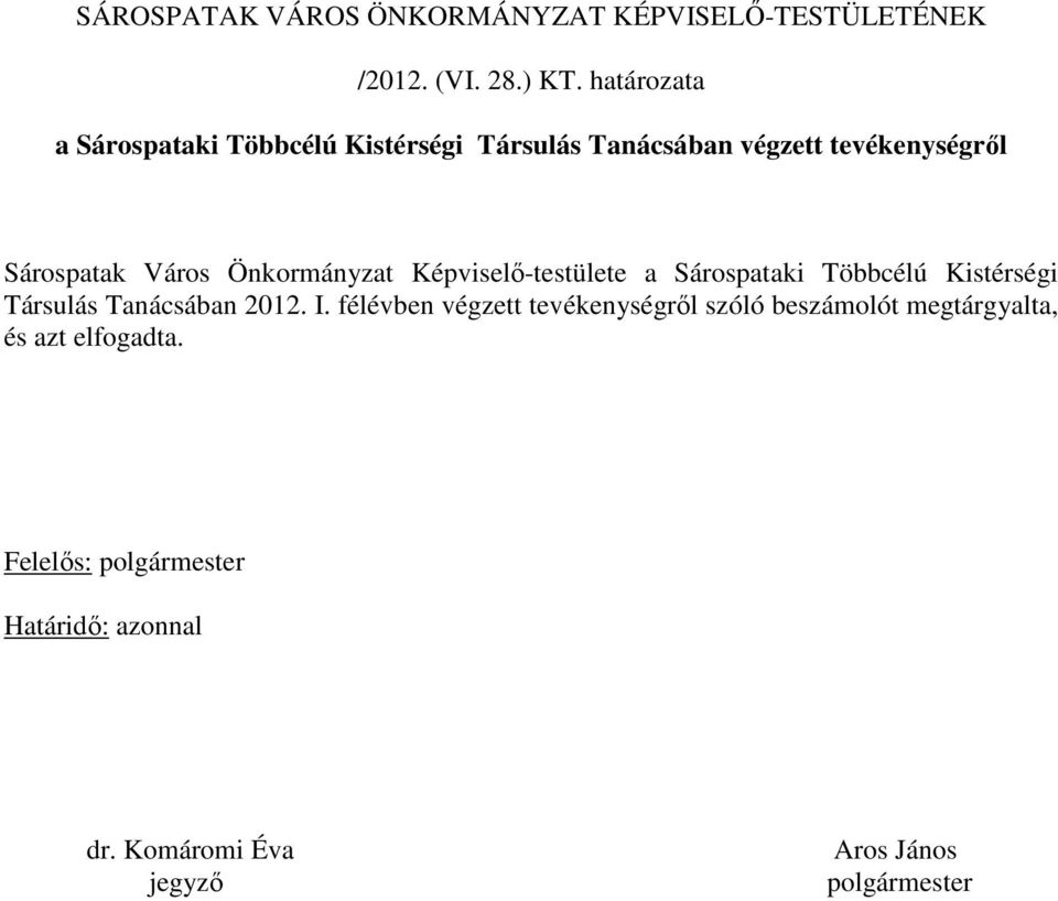 Önkormányzat Képviselı-testülete a Sárospataki Többcélú Kistérségi Társulás Tanácsában 2012. I.