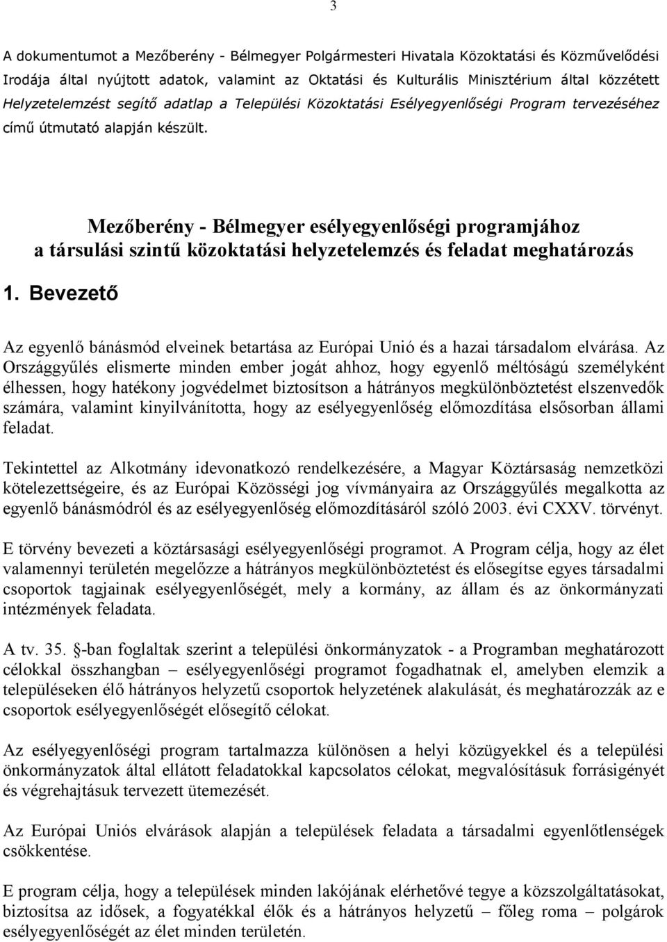 Mezőberény - Bélmegyer esélyegyenlőségi programjához a társulási szintű közoktatási helyzetelemzés és feladat meghatározás 1.