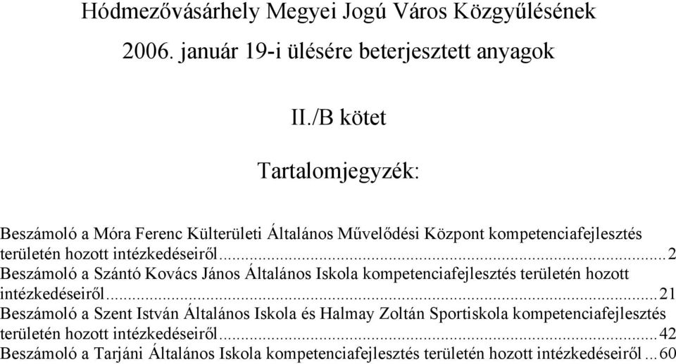 ..2 Beszámoló a Szántó Kovács János Általános Iskola kompetenciafejlesztés területén hozott intézkedéseiről.