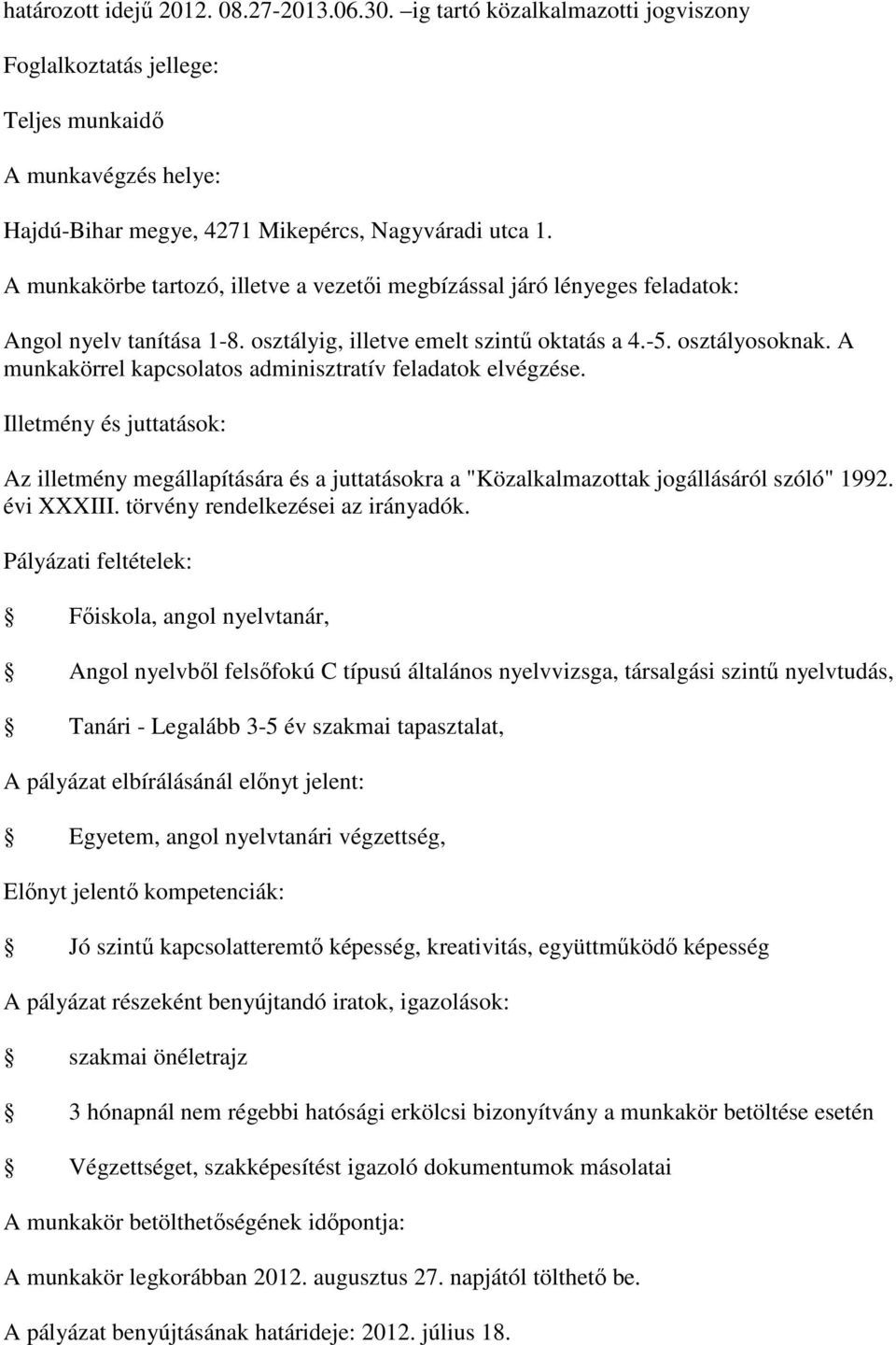 A munkakörrel kapcsolatos adminisztratív feladatok elvégzése.