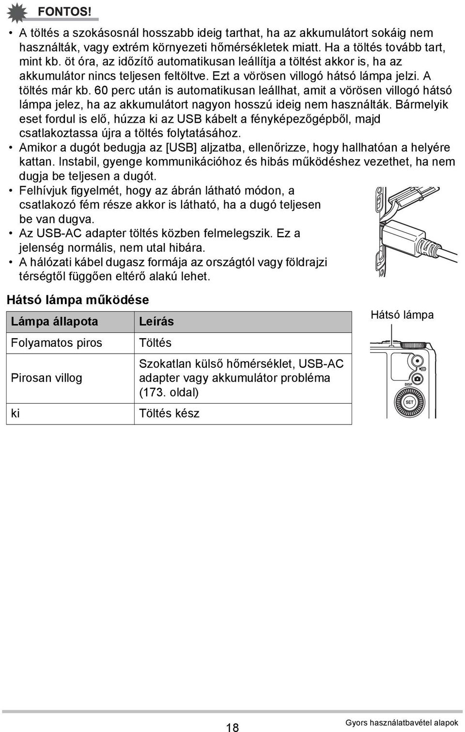 60 perc után is automatikusan leállhat, amit a vörösen villogó hátsó lámpa jelez, ha az akkumulátort nagyon hosszú ideig nem használták.