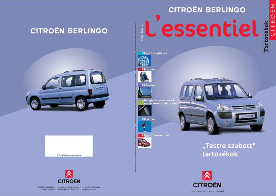 Design: Haussmann Communication Nyomda: Vizuálismûvek Kft. 2007.