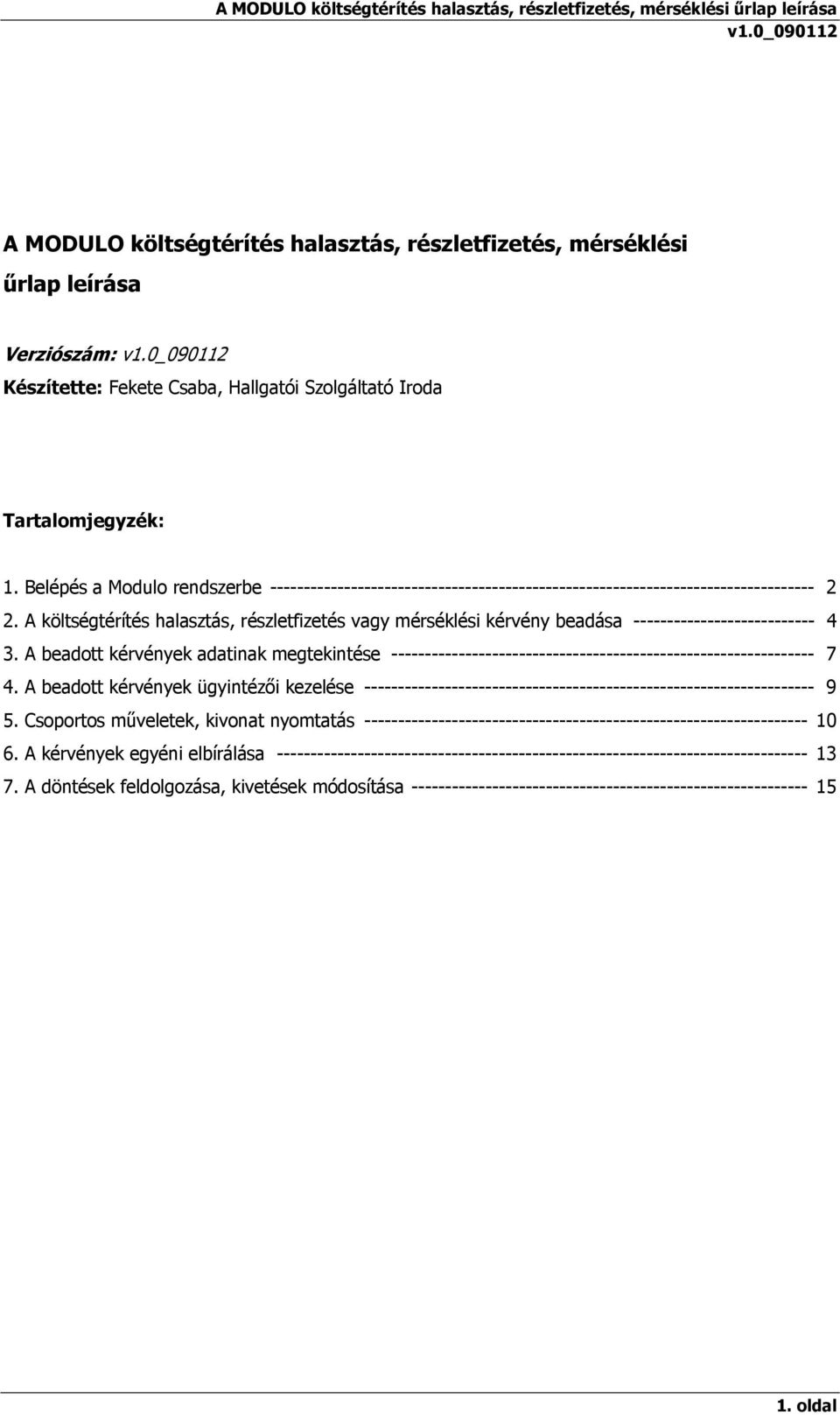 A költségtérítés halasztás, részletfizetés vagy mérséklési kérvény beadása --------------------------- 4 3.