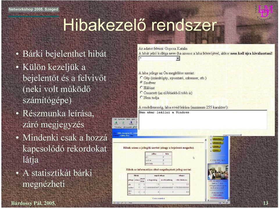 Részmunka leírása, záró megjegyzés Mindenki csak a hozzá
