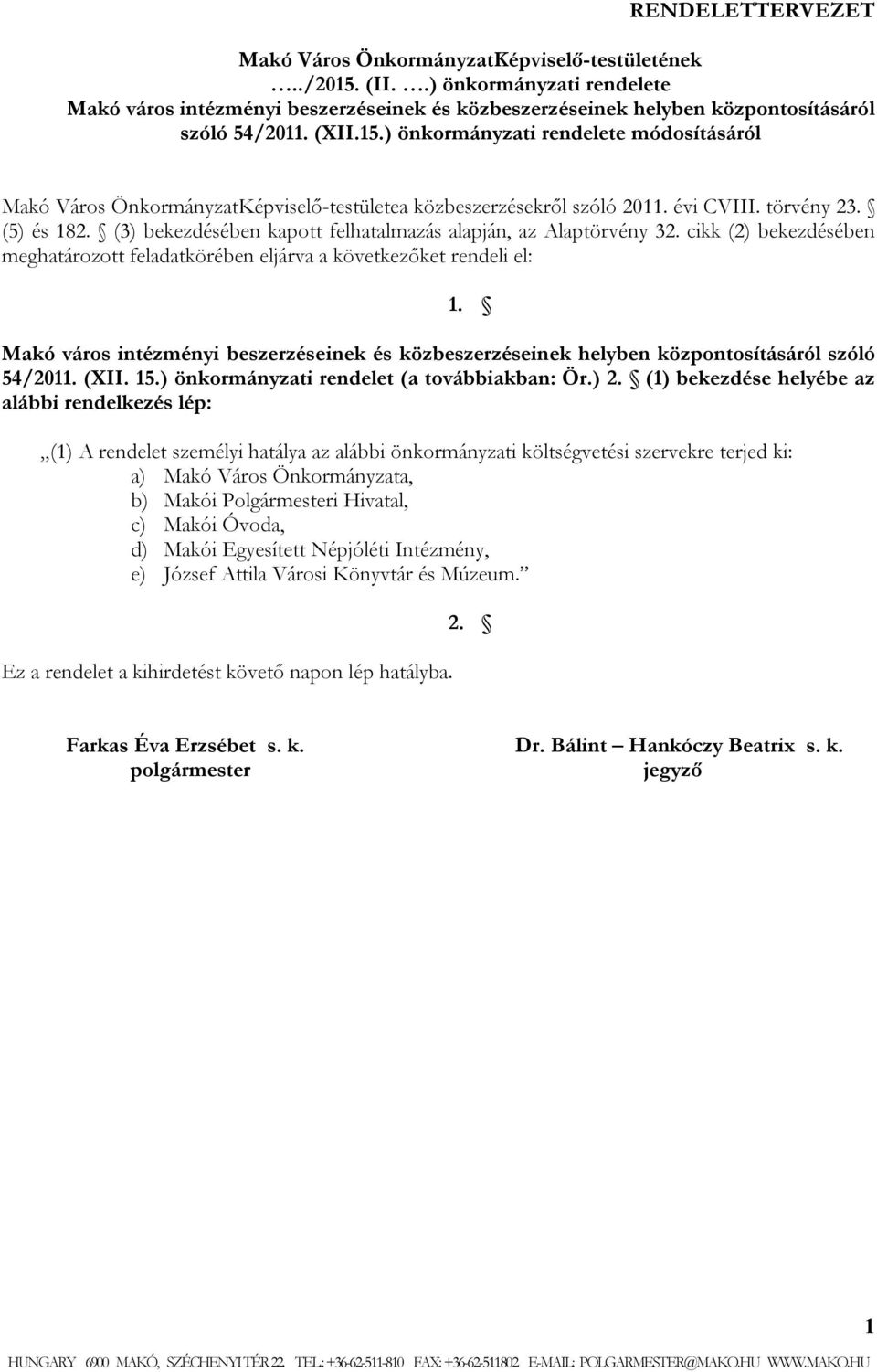 (3) bekezdésében kapott felhatalmazás alapján, az Alaptörvény 32.