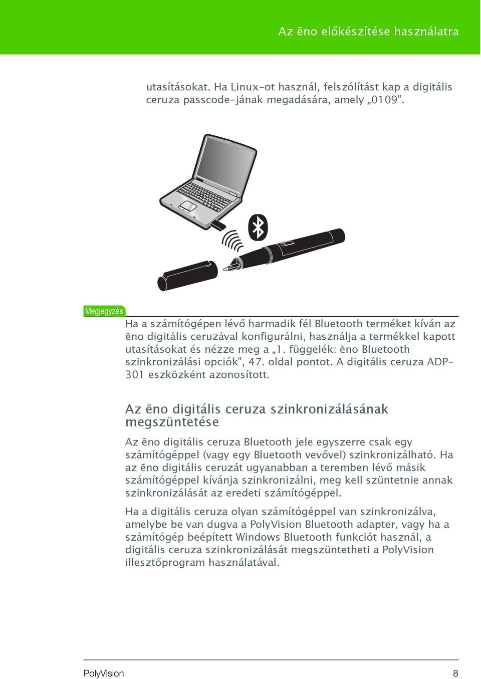 függelék: ēno Bluetooth szinkronizálási opciók, 47. oldal pontot. A digitális ceruza ADP- 301 eszközként azonosított.