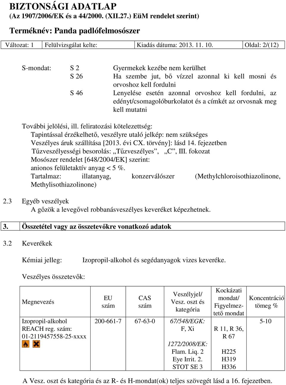 edényt/csomagolóburkolatot és a címkét az orvosnak meg kell mutatni További jelölési, ill.