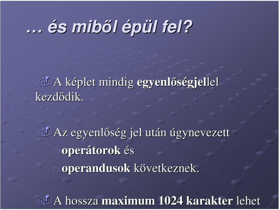 A A képlet k mindig egyenlőségjel gjellel lel