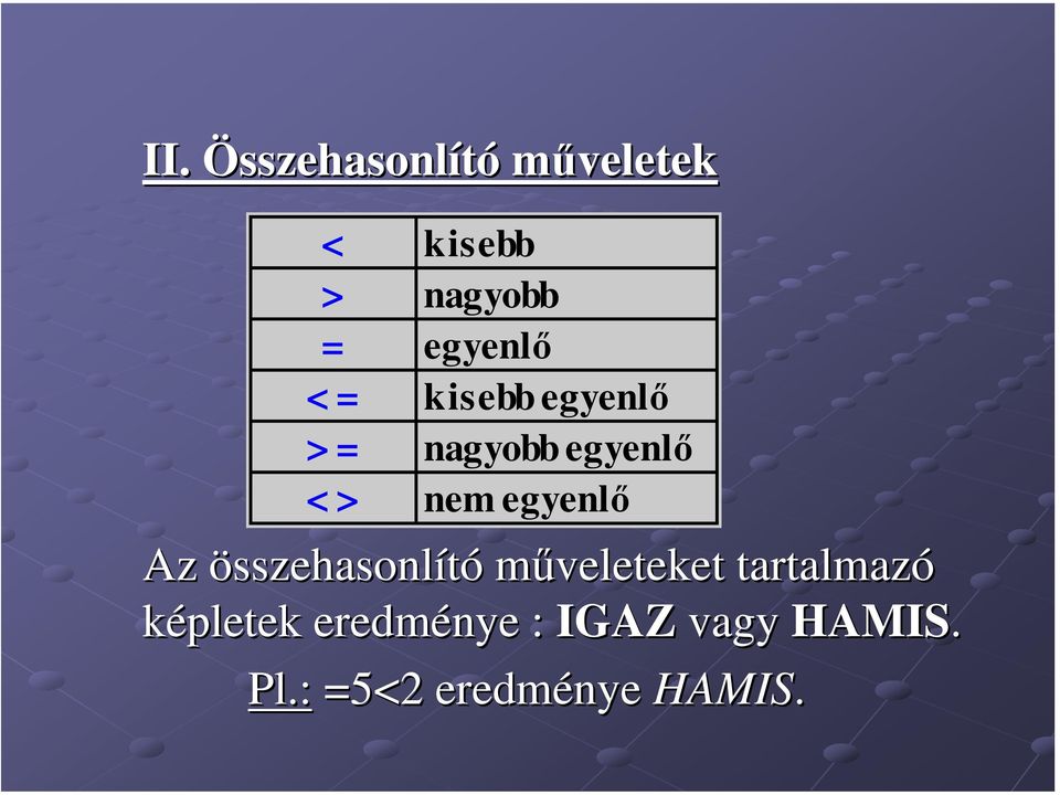 egyenlő Az összehasonlító műveleteket tartalmazó