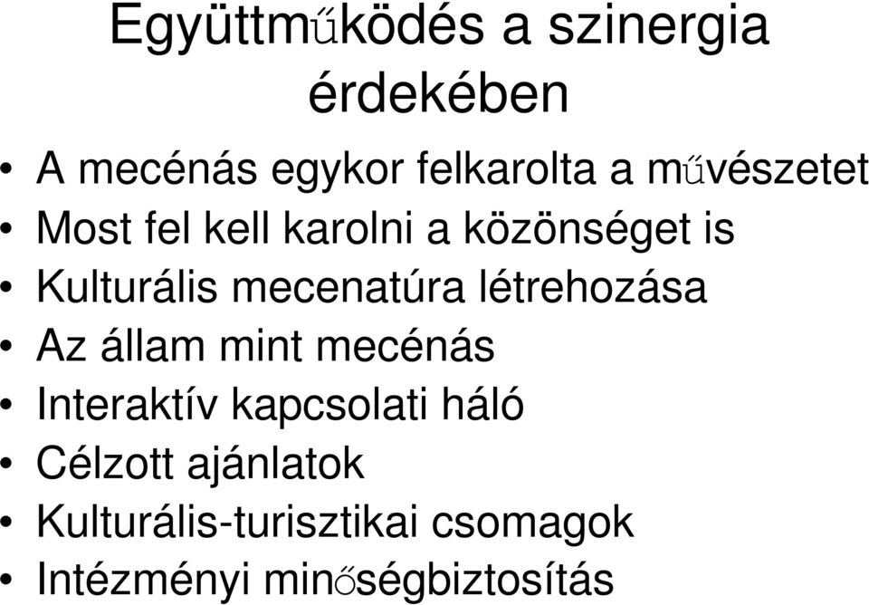 mecenatúra létrehozása Az állam mint mecénás Interaktív kapcsolati