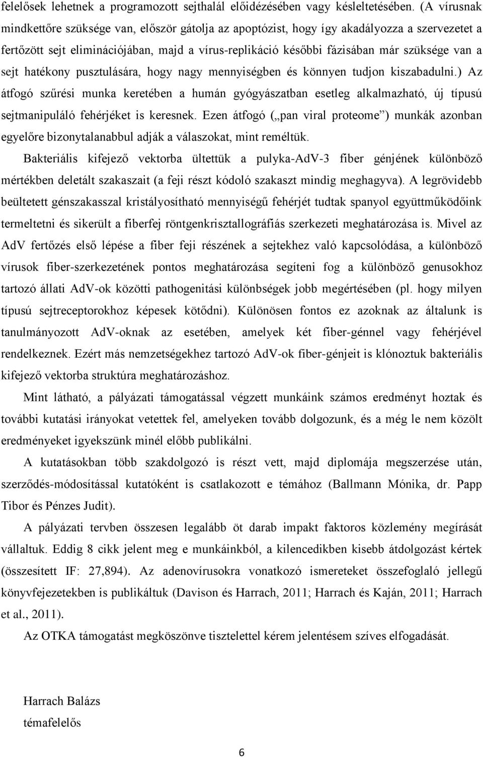 sejt hatékony pusztulására, hogy nagy mennyiségben és könnyen tudjon kiszabadulni.