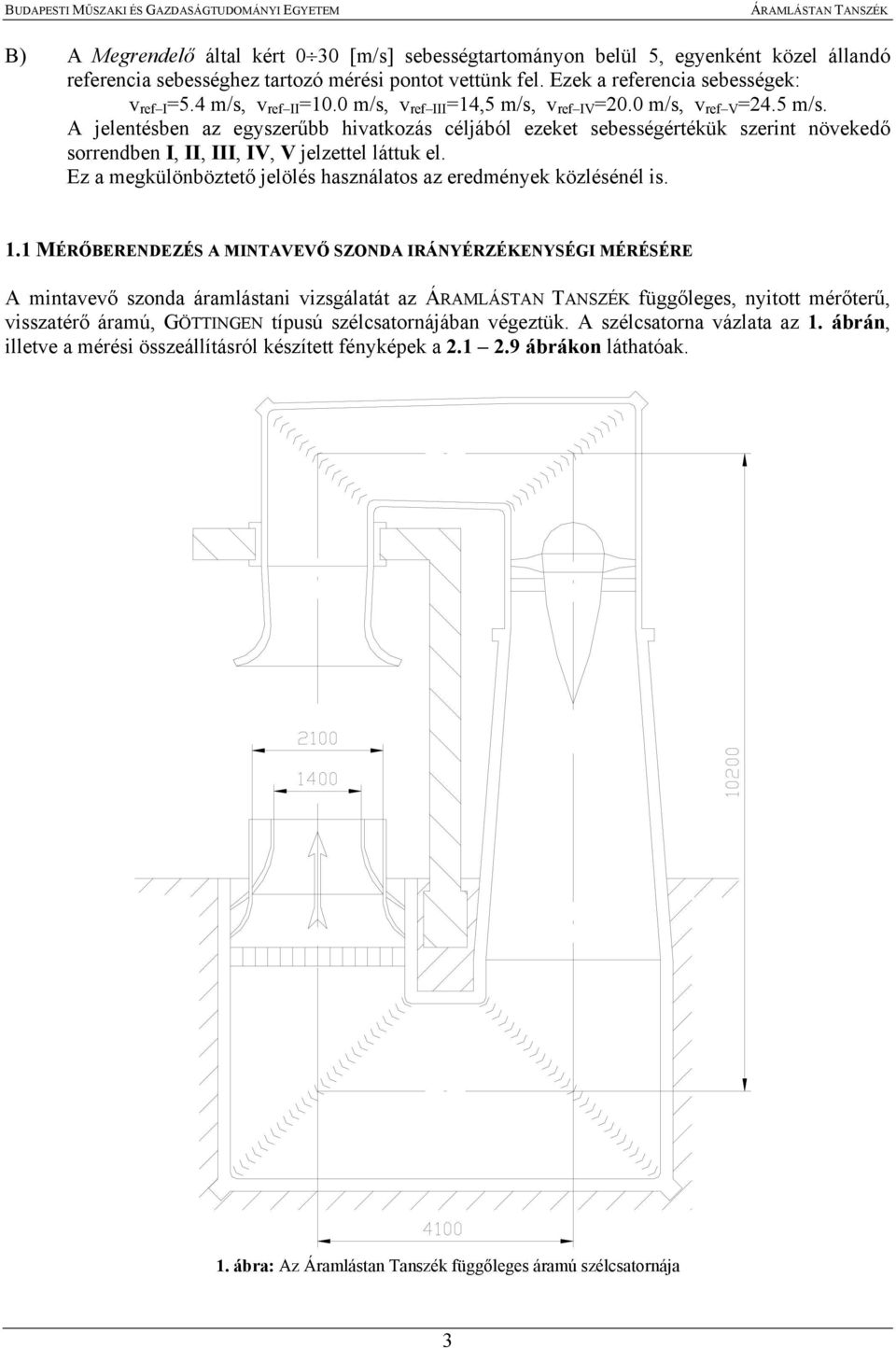 Ez a megkülönböztető jelölés használatos az eredmények közlésénél is. 1.