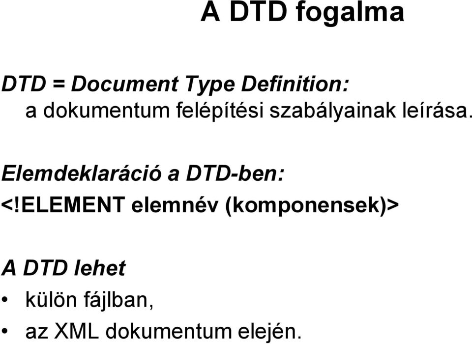 Elemdeklaráció a DTD-ben: <!