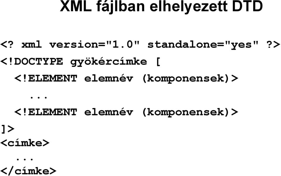 DOCTYPE gyökércímke [ <!