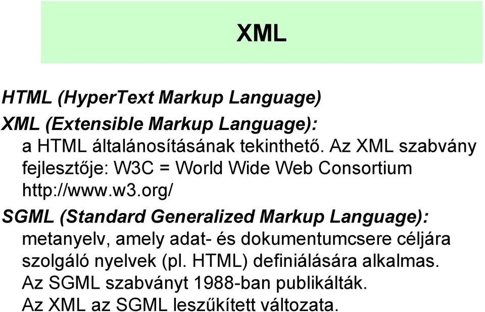org/ SGML (Standard Generalized Markup Language): metanyelv, amely adat- és dokumentumcsere céljára