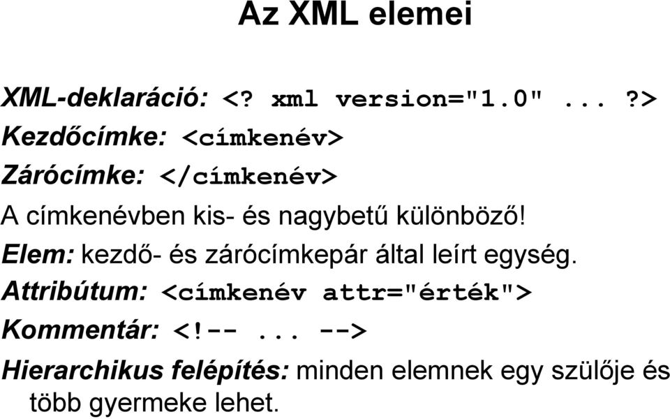 különböző! Elem: kezdő- és zárócímkepár által leírt egység.
