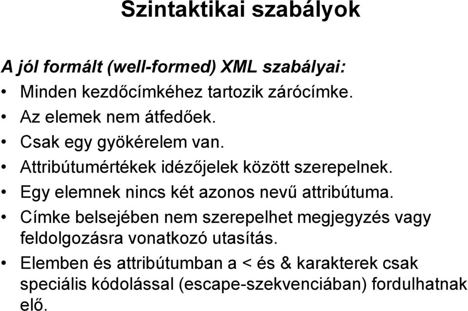 Egy elemnek nincs két azonos nevű attribútuma.