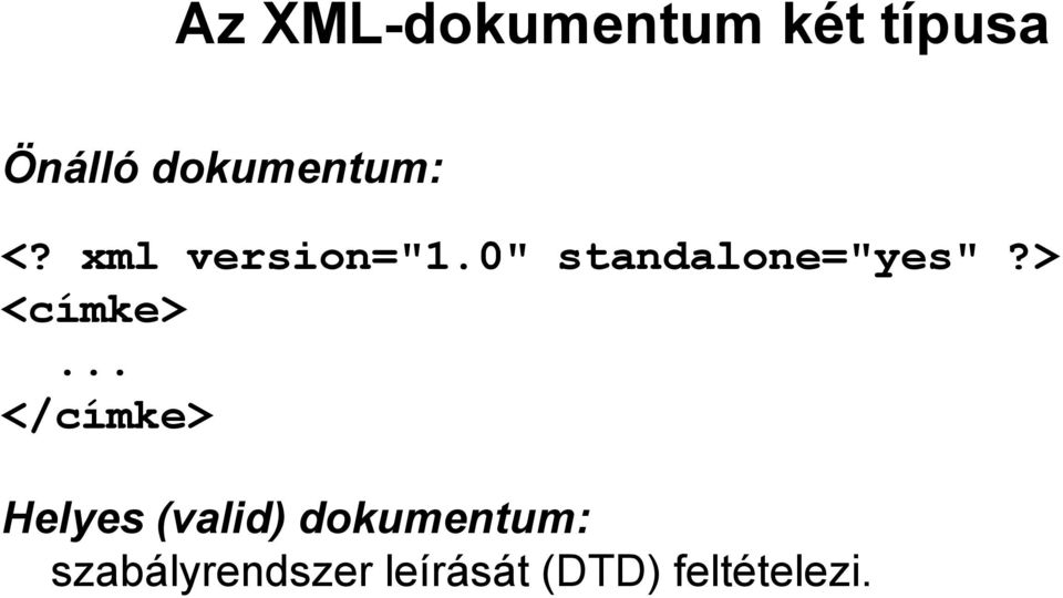 0" standalone="yes"?> <címke>.