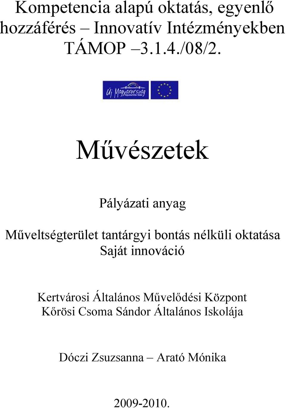 Művészetek Pályázati anyag Műveltségterület tantárgyi bontás nélküli