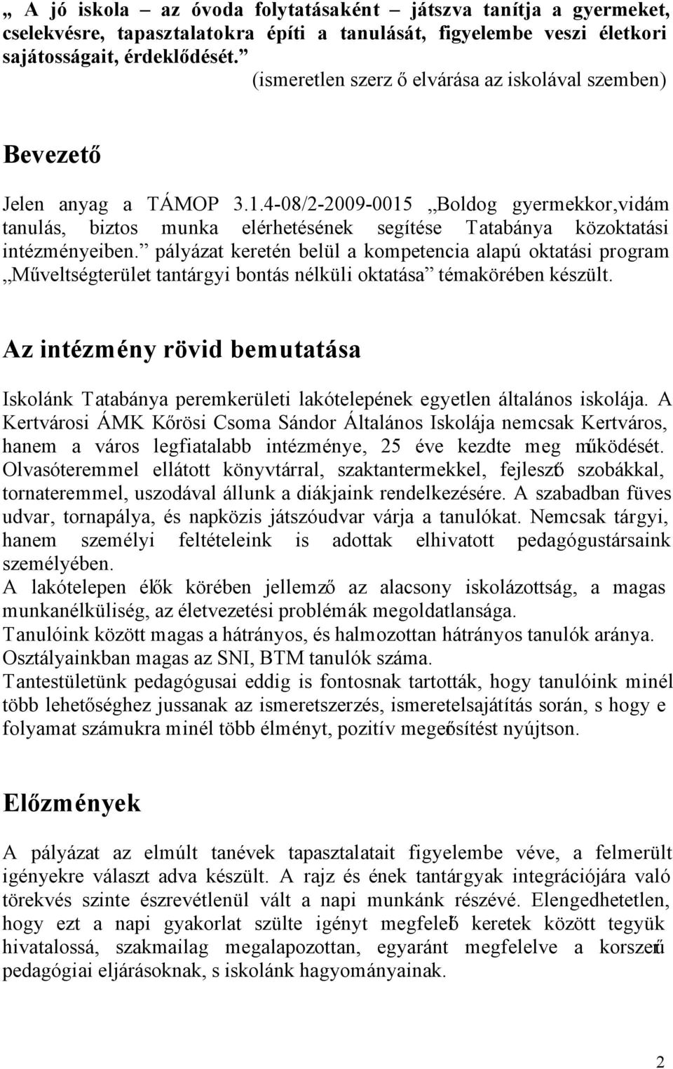 4-08/2-2009-0015 Boldog gyermekkor,vidám tanulás, biztos munka elérhetésének segítése Tatabánya közoktatási intézményeiben.