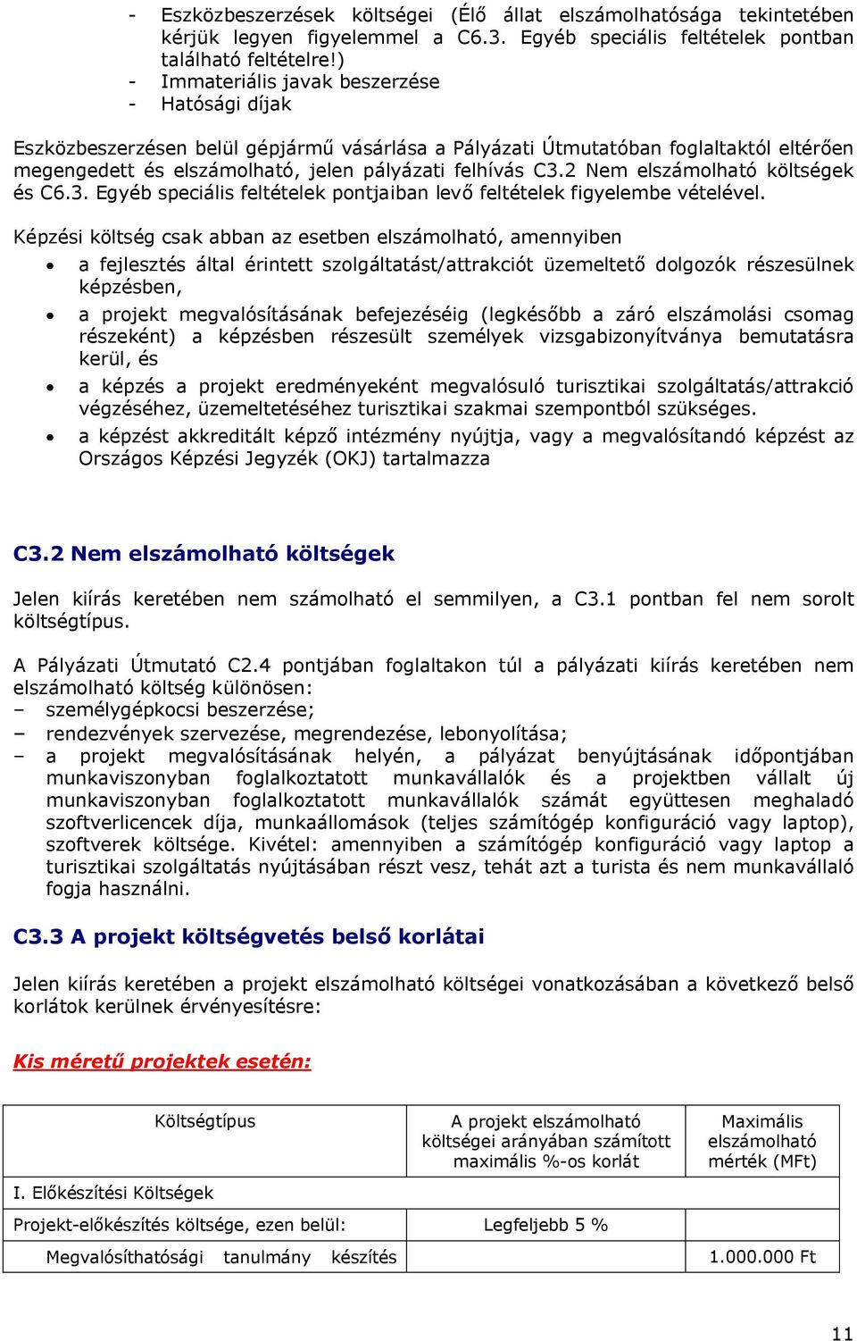 2 Nem elszámolható költségek és C6.3. Egyéb speciális feltételek pontjaiban levő feltételek figyelembe vételével.