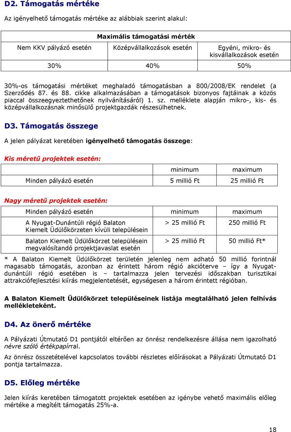 cikke alkalmazásában a támogatások bizonyos fajtáinak a közös piaccal összeegyeztethetőnek nyilvánításáról) 1. sz.