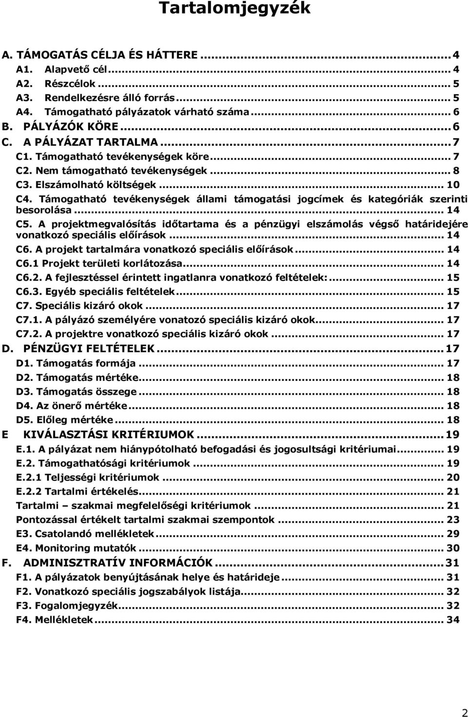 Támogatható tevékenységek állami támogatási jogcímek és kategóriák szerinti besorolása... 14 C5.