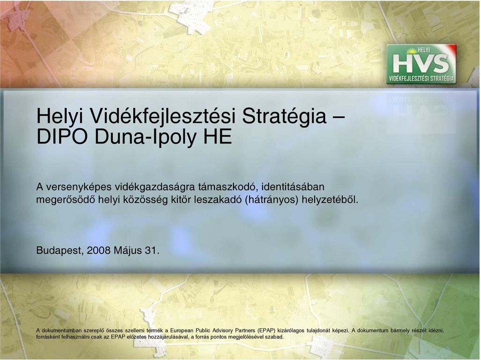 A dokumentumban szereplő összes szellemi termék a European Public Advisory Partners (EPAP) kizárólagos tulajdonát