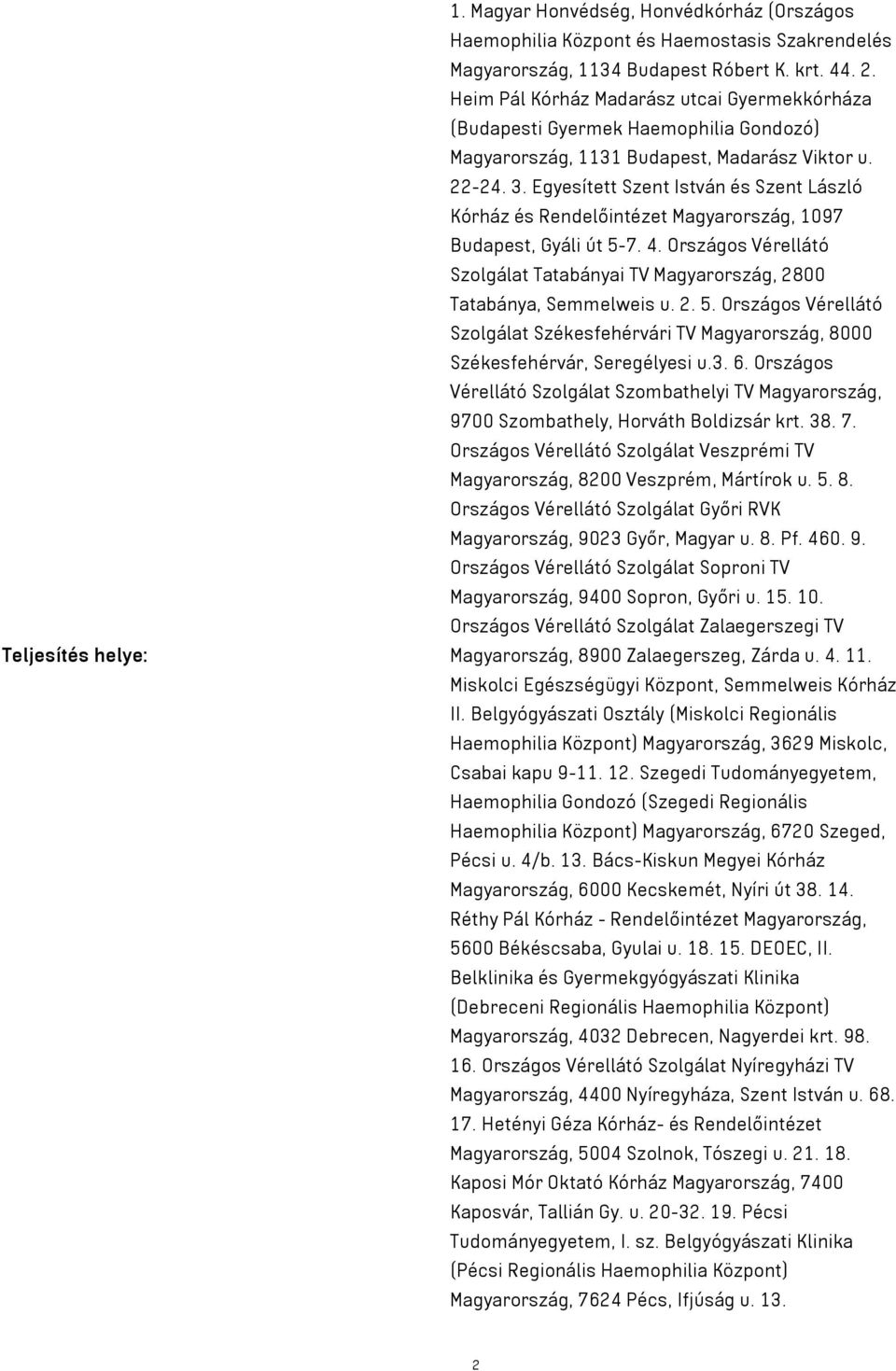 Egyesített Szent István és Szent László Kórház és Rendelőintézet Magyarország, 1097 Budapest, Gyáli út 5-