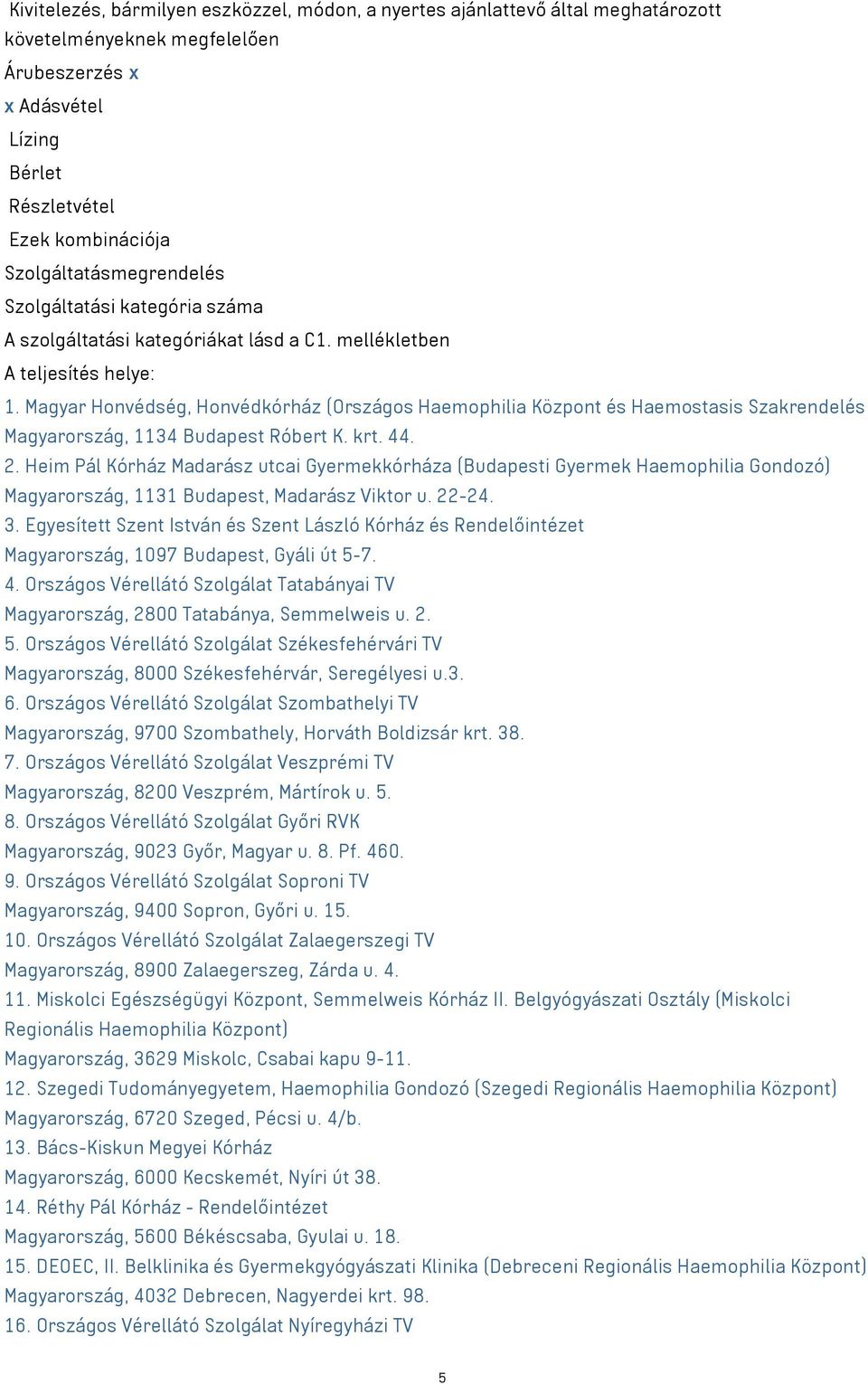 Magyar Honvédség, Honvédkórház (Országos Haemophilia Központ és Haemostasis Szakrendelés Magyarország, 1134 Budapest Róbert K. krt. 44. 2.