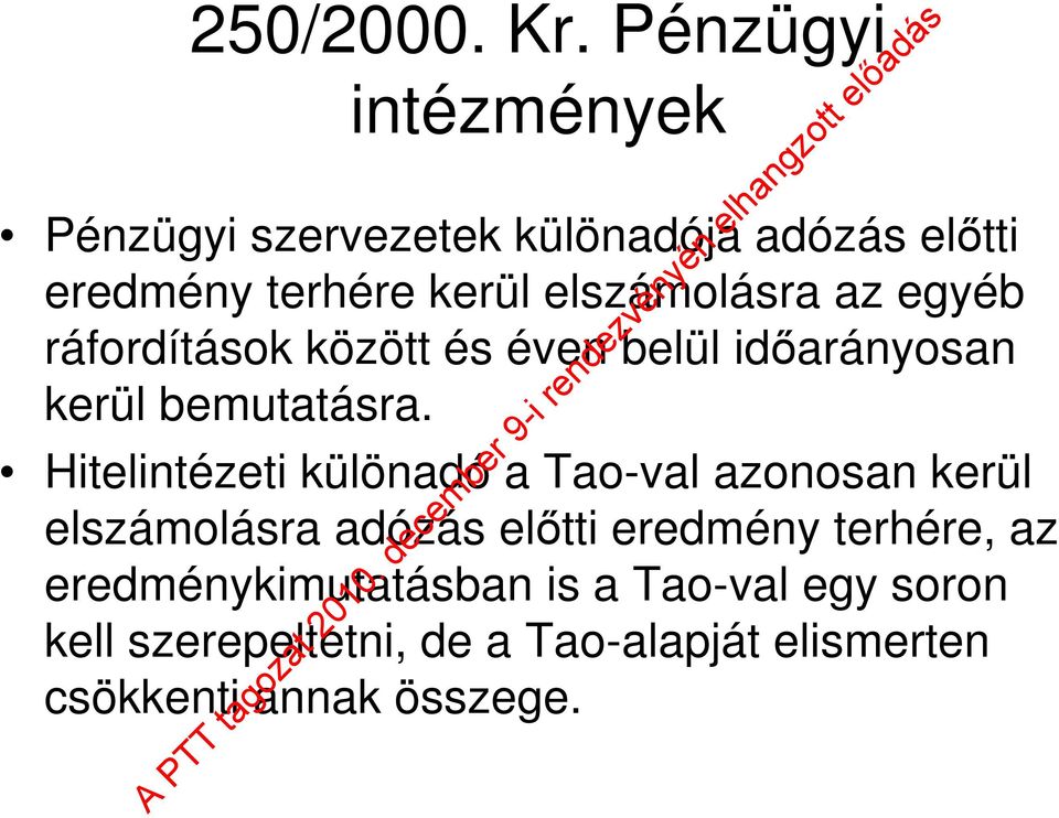 elszámolásra az egyéb ráfordítások között és éven belül időarányosan kerül bemutatásra.