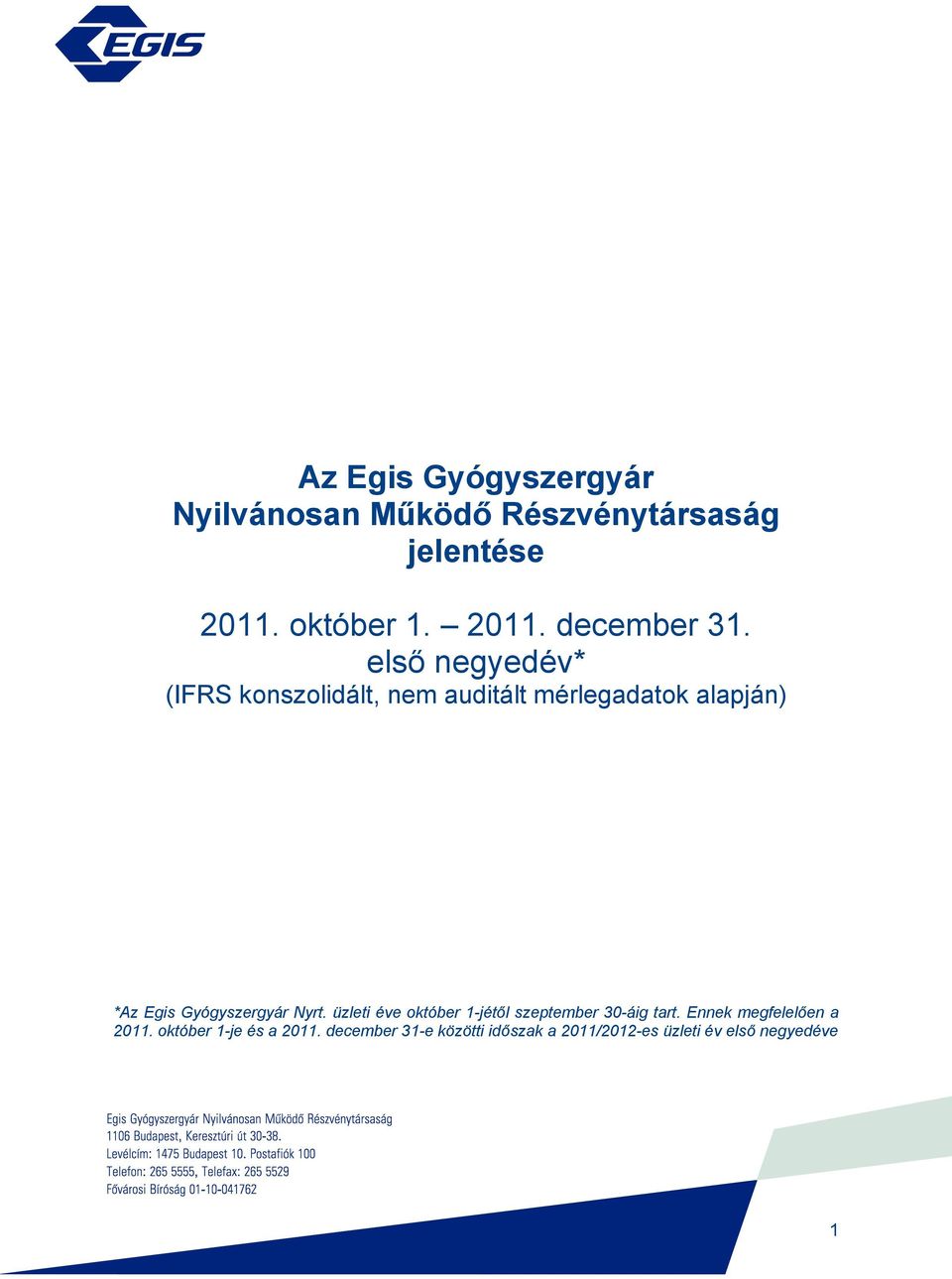 konszolidált, nem auditált mérlegadatok alapján) *Az Egis Gyógyszergyár Nyrt.