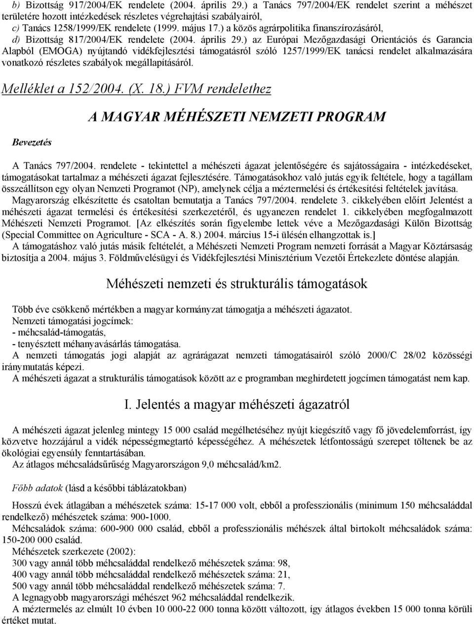 ) a közös agrárpolitika finanszírozásáról, d) Bizottság 817/2004/EK rendelete (2004. április 29.