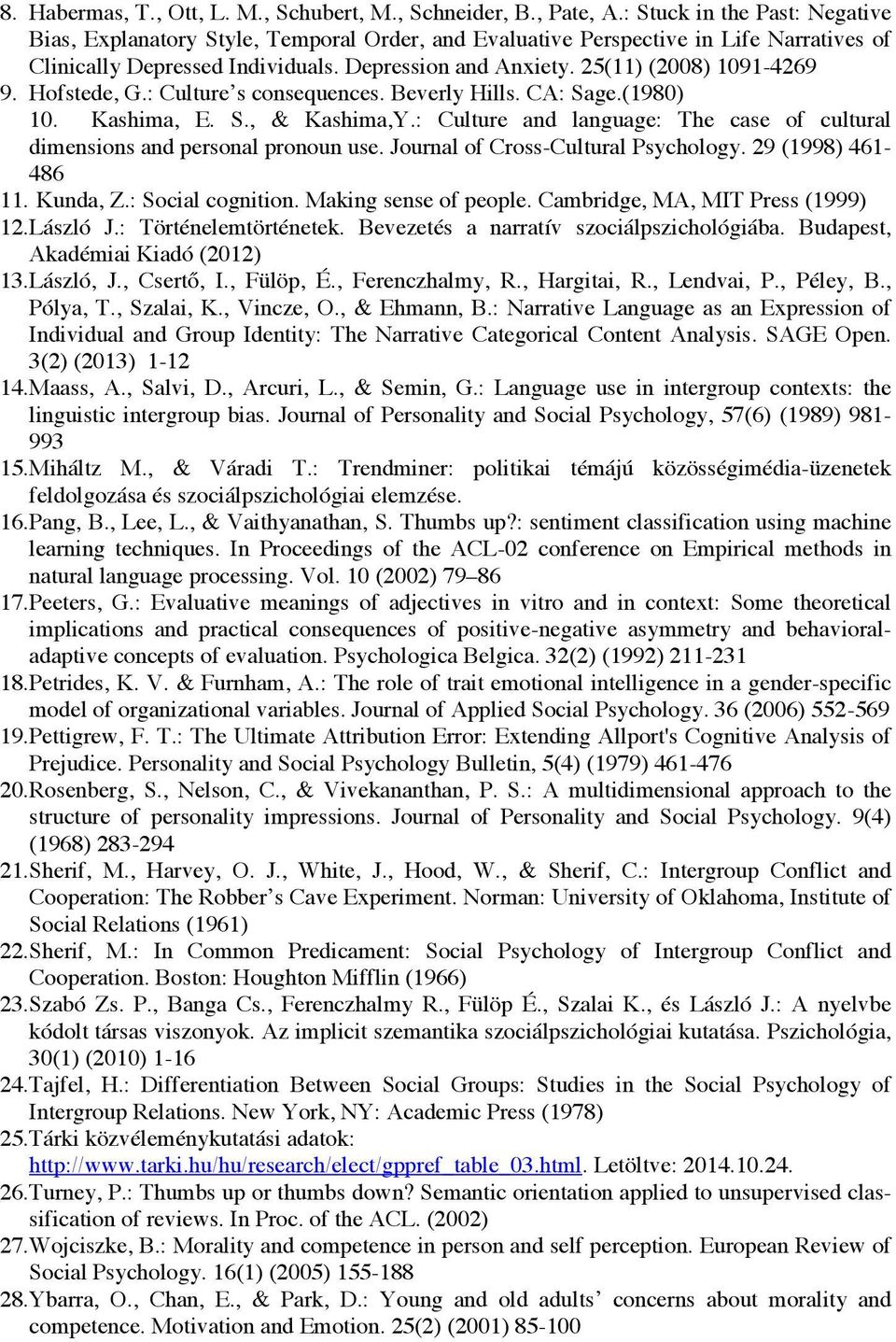 25(11) (2008) 1091-4269 9. Hofstede, G.: Culture s consequences. Beverly Hills. CA: Sage.(1980) 10. Kashima, E. S., & Kashima,Y.