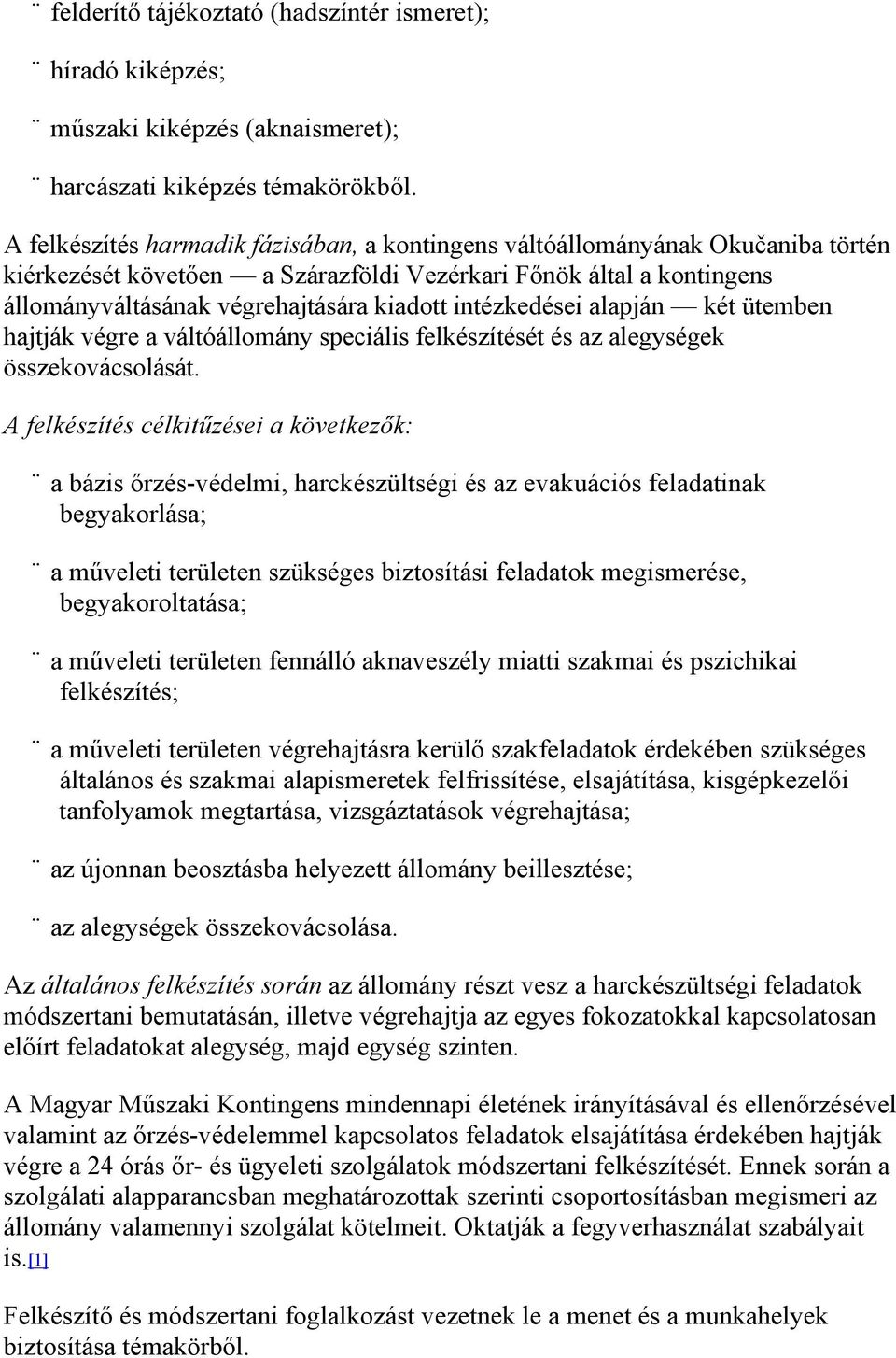 intézkedései alapján két ütemben hajtják végre a váltóállomány speciális felkészítését és az alegységek összekovácsolását.